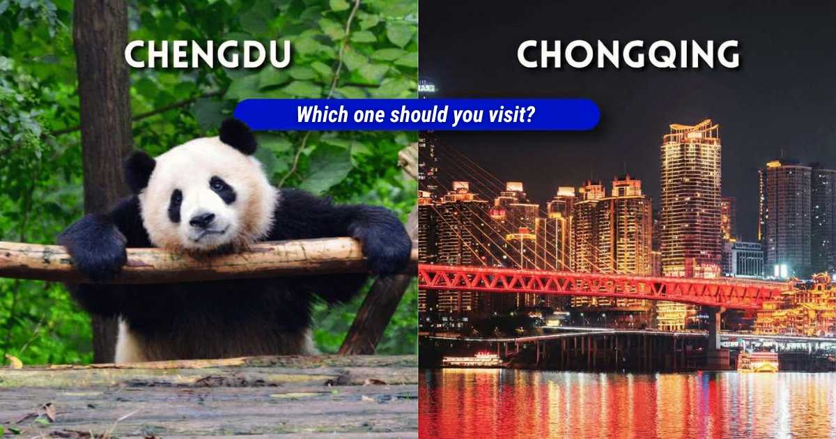 Chengdu or Chongqing: Which one should you visit?