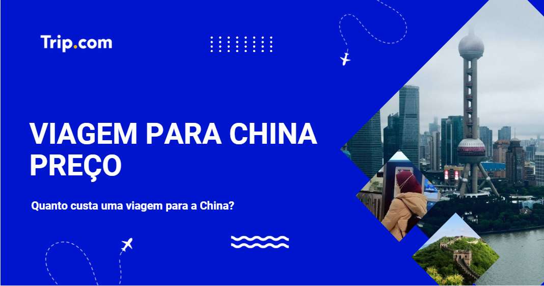 Quanto custa uma viagem para a China em 2026? | Trip.com