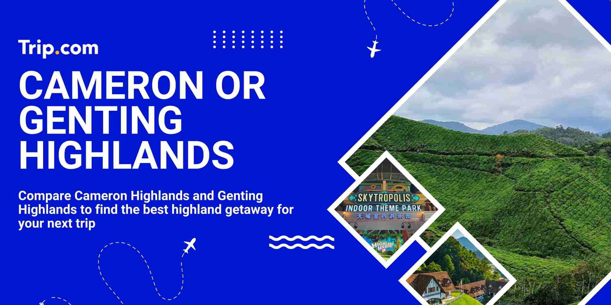 Cameron Highlands or Genting Highlands | Trip.com
