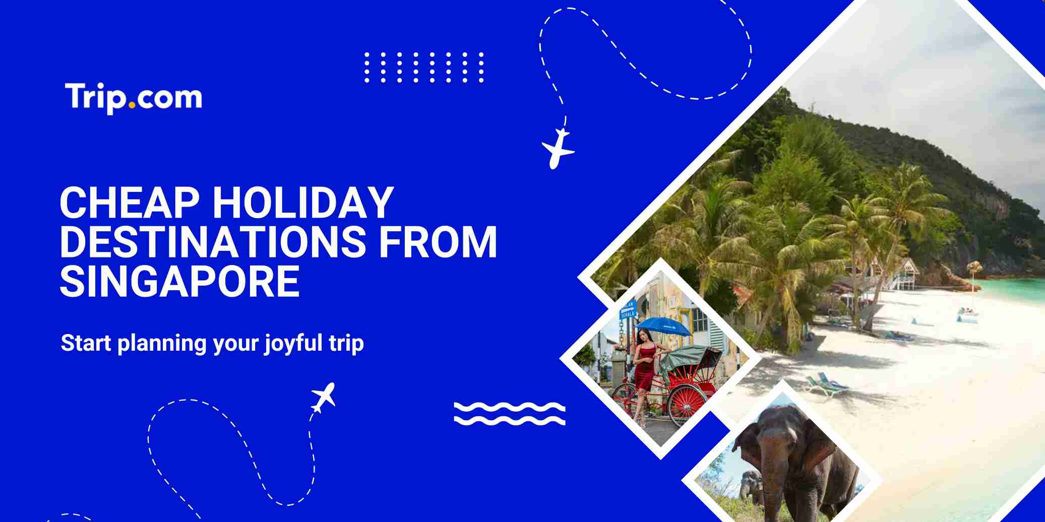 Top Cheap Holiday Destinations from Singapore  2026 | Trip.com