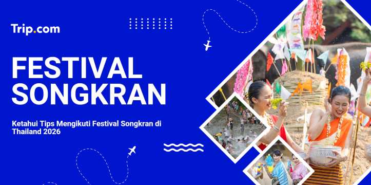 Tips Mengikuti Festival Songkran di Thailand 2026 | Trip.com