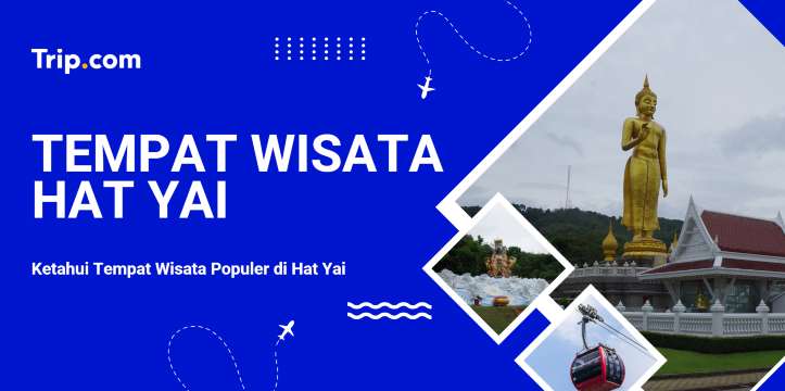 Destinasi Wisata Populer di Hat Yai | Trip.com