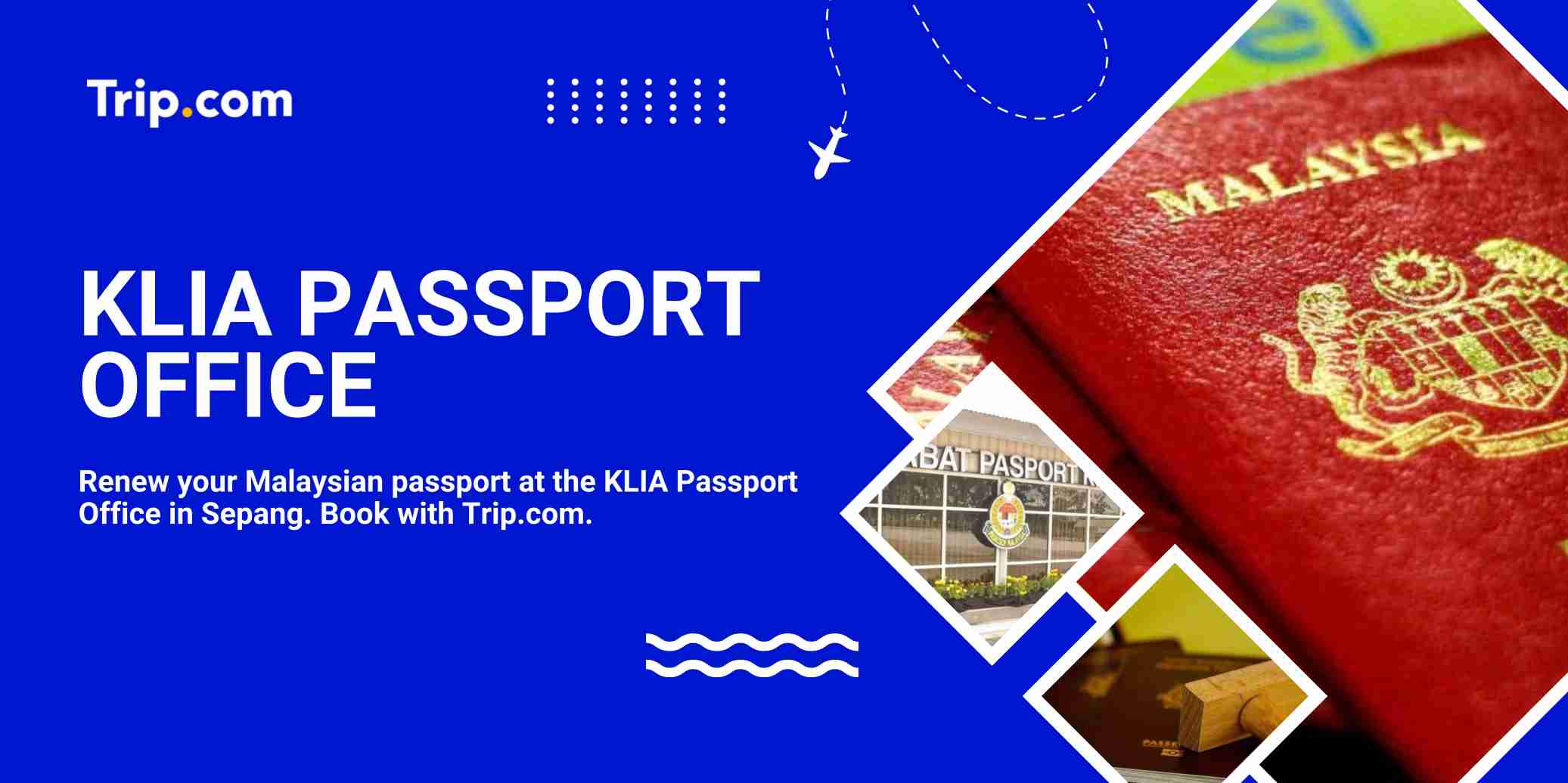 KLIA Passport Office: Renew in About 1 Hour | Trip.com