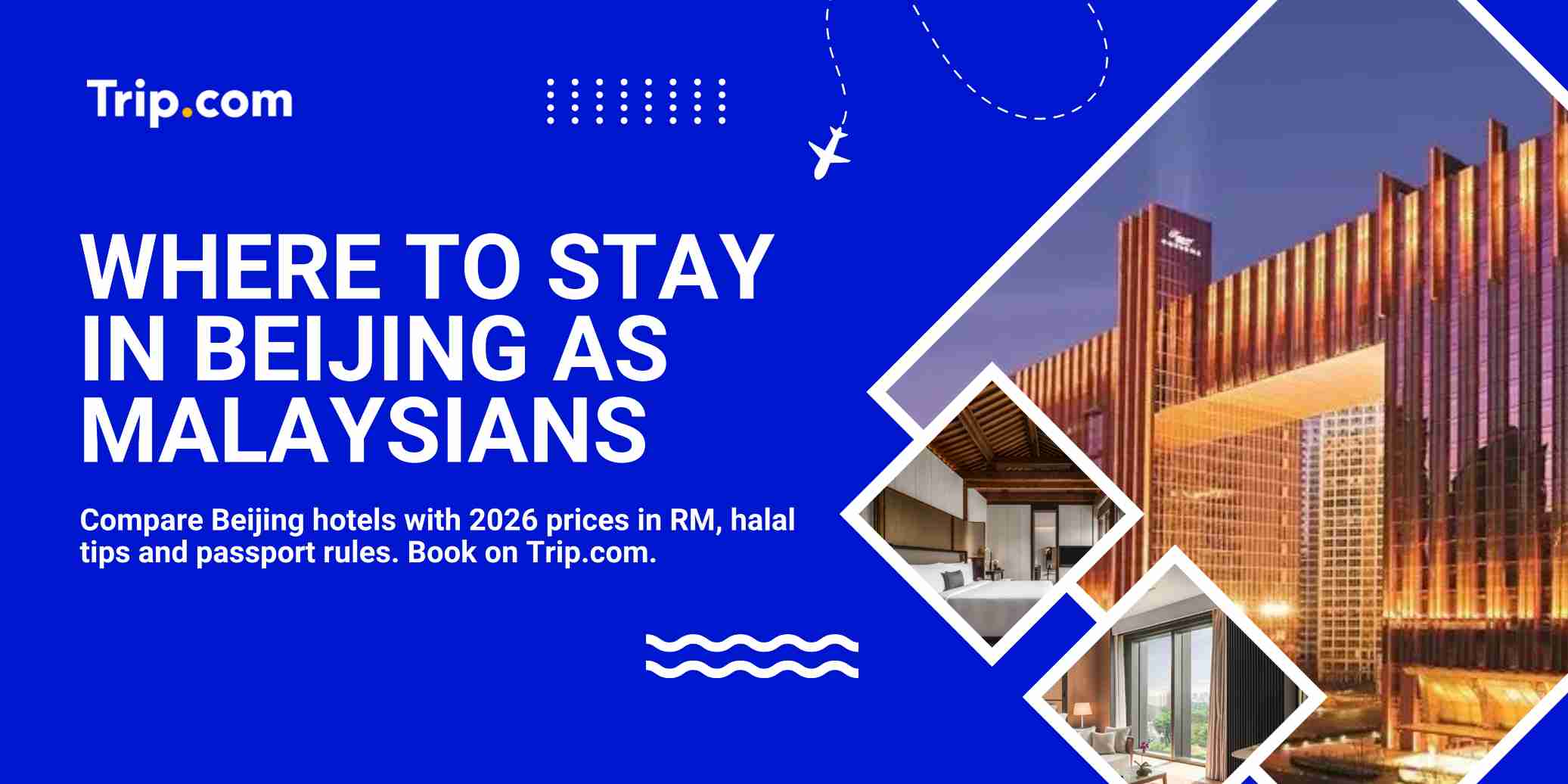Where to Stay in Beijing for Malaysians: Hotels Near the Forbidden City, Wangfujing and Universal