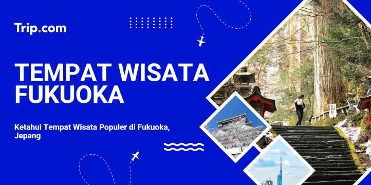 Destinasi Wisata Populer di Fukuoka | Trip.com