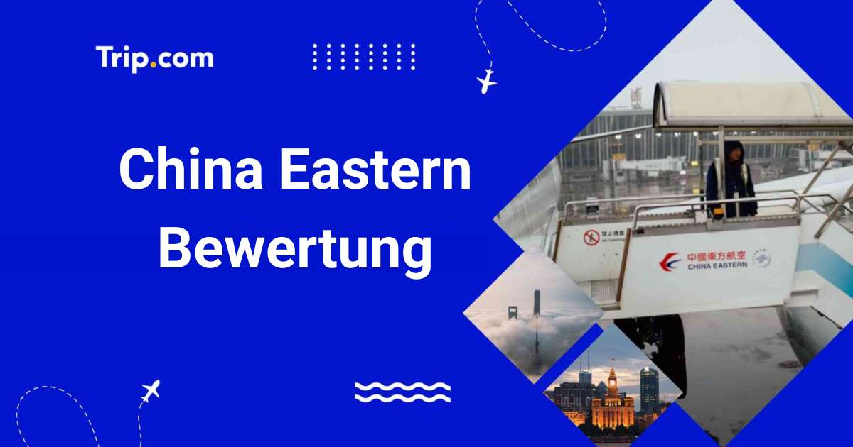 China Eastern Bewertung: Wie gut ist die Airline?