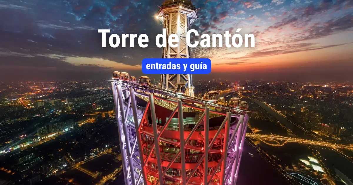 Torre de Cantón: entradas y guía