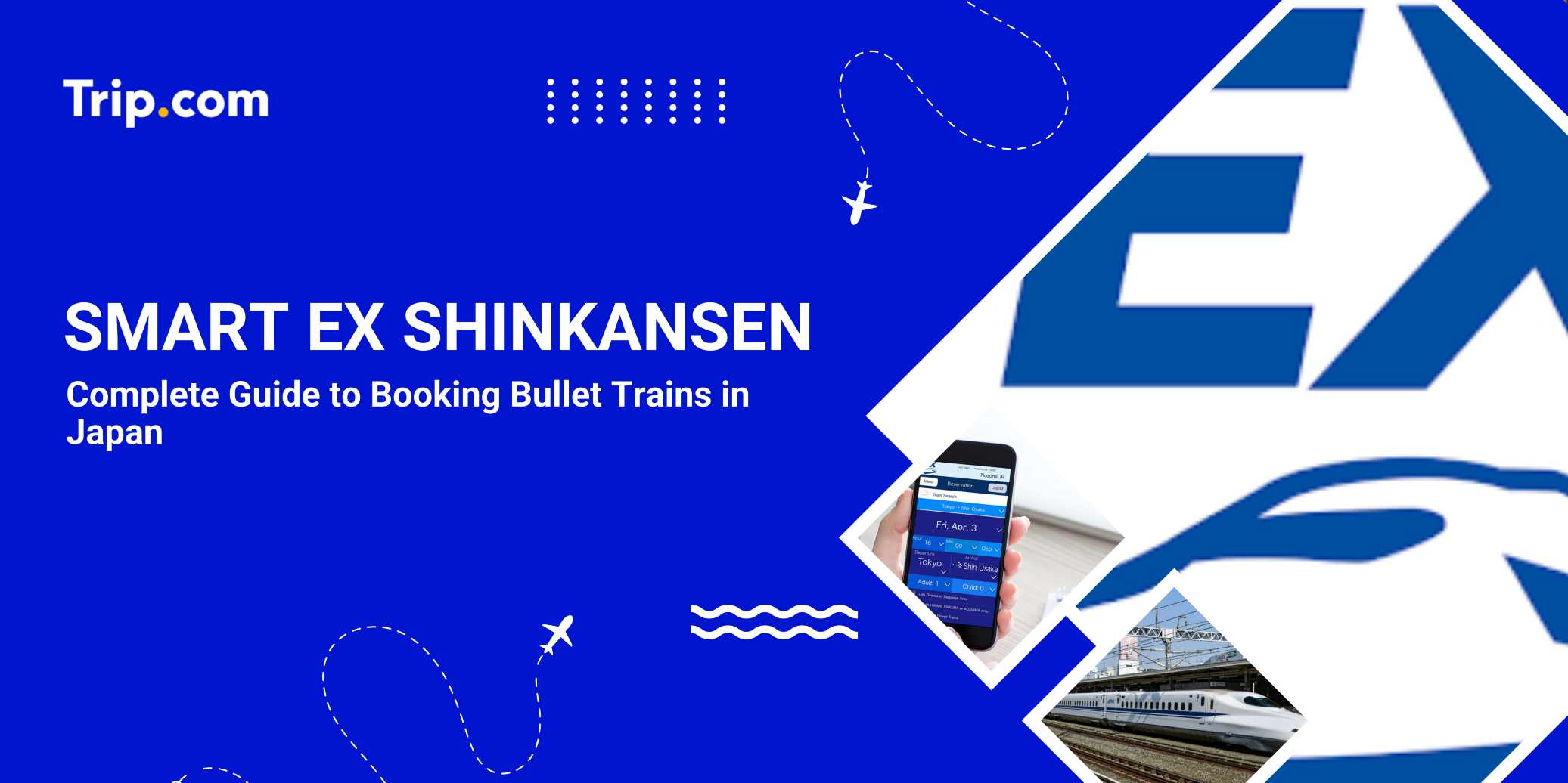 Smart EX Shinkansen Guide : Book Bullet Train Tickets in Japan Easily | Trip.com