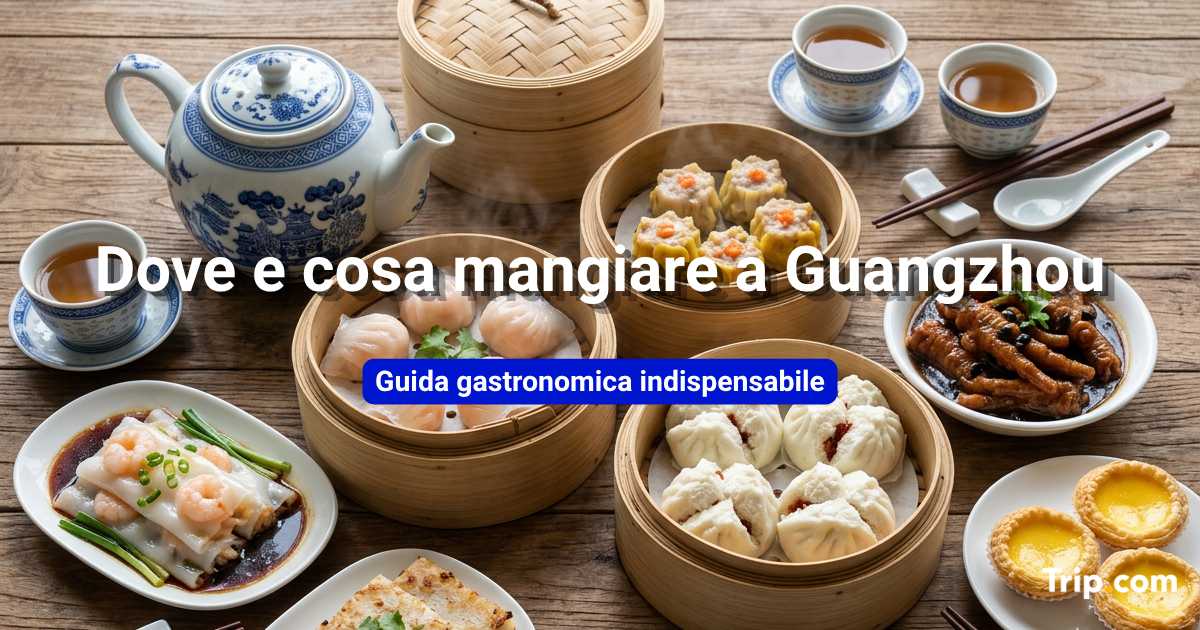 Dove e cosa mangiare a Guangzhou: cibo imperdibile