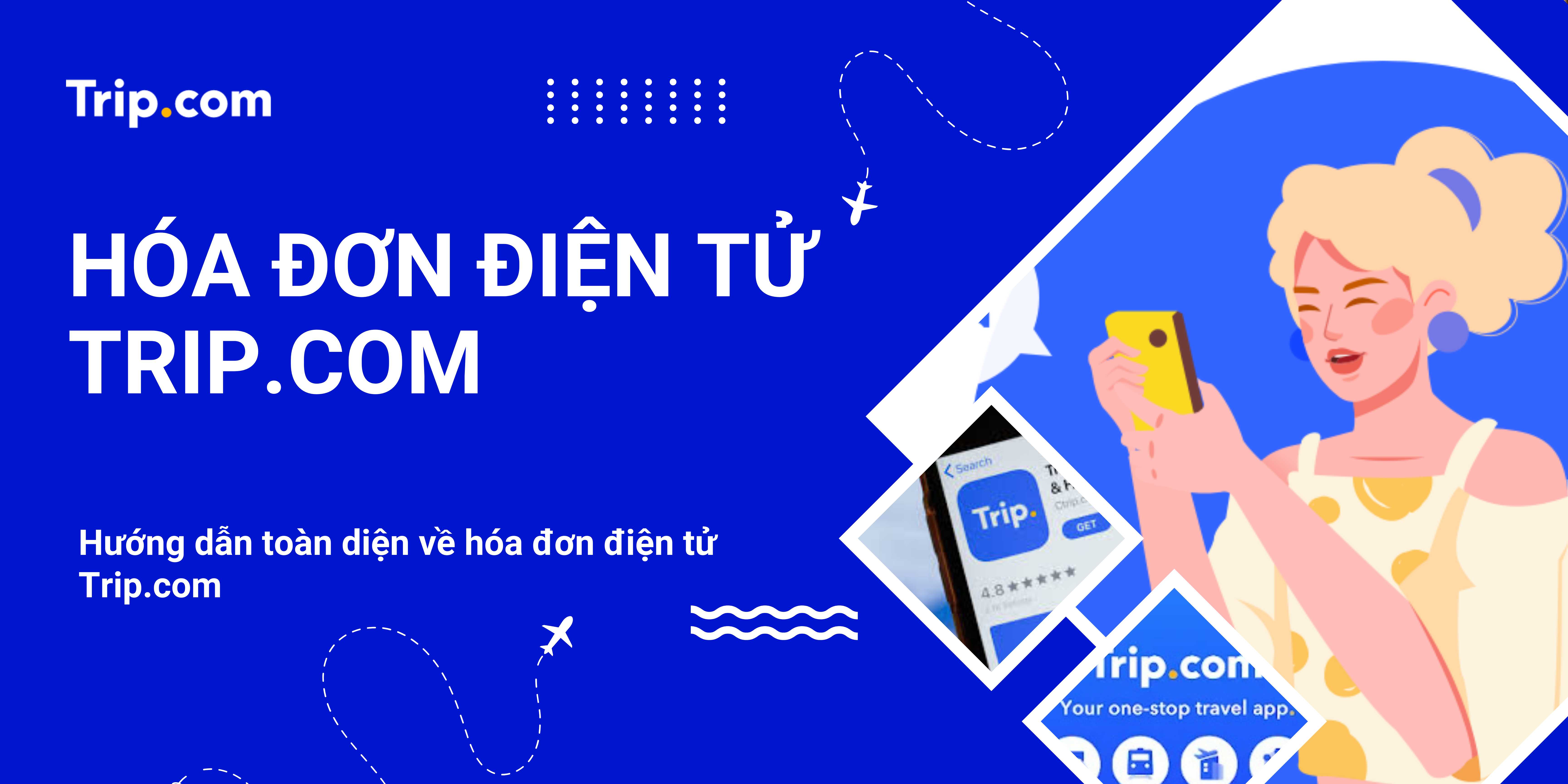 Hướng Dẫn Đầy Đủ Về Biên Lai Điện Tử Trip.com