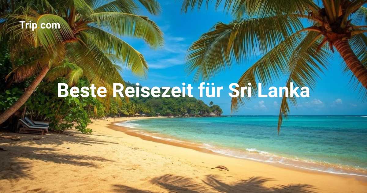 Beste Reisezeit für Sri Lanka: Guide für Reisende