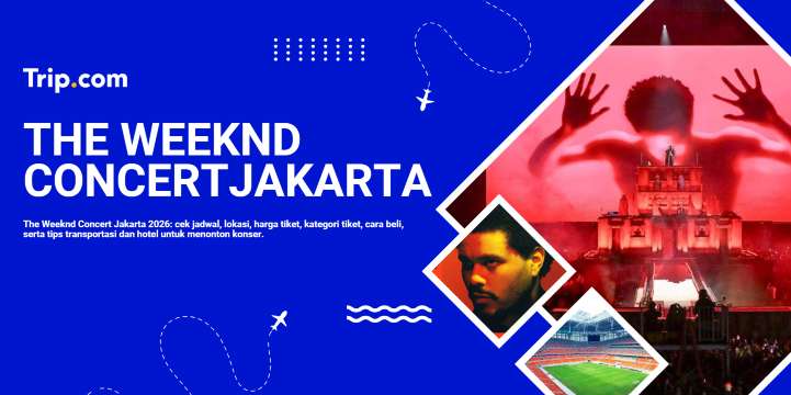 The Weeknd Concert Jakarta 2026: Jadwal, Tiket & Venue | Trip.com