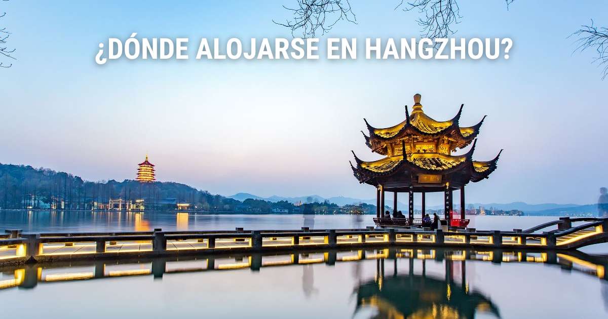 Dónde alojarse en Hangzhou: mejores zonas, hoteles y actividades