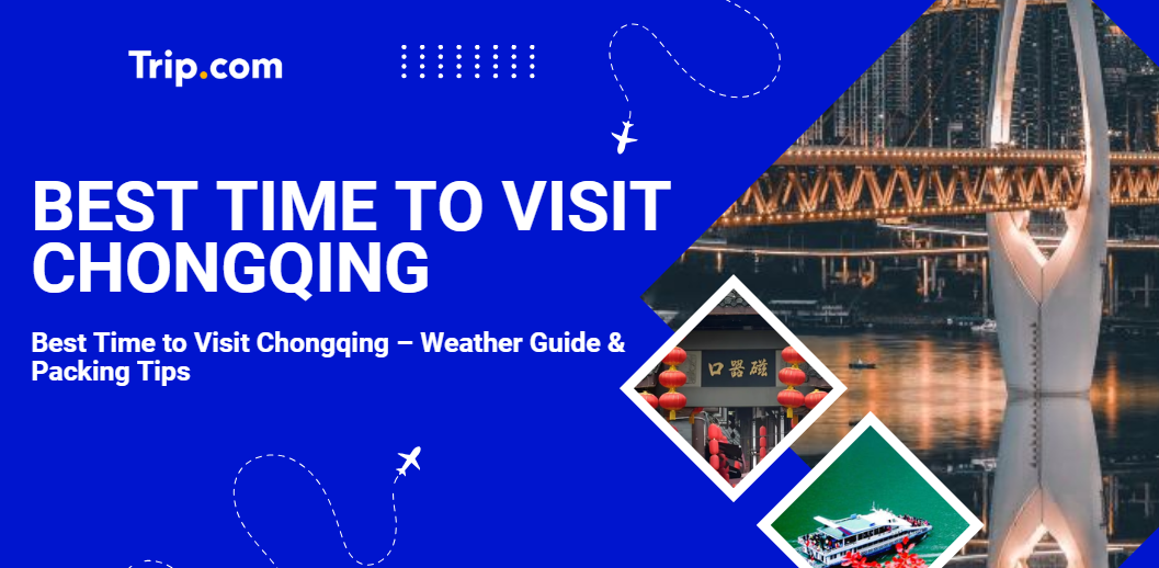 Best Time to Visit Chongqing