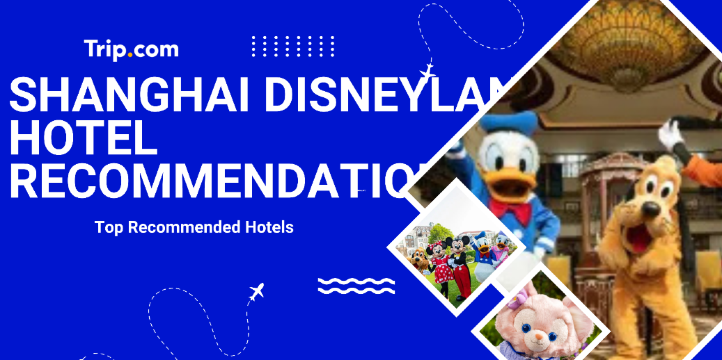Shanghai Disneyland Hotel Recommendations | Trip.com
