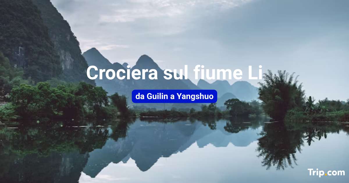 Crociera sul fiume Li da Guilin a Yangshuo nel 2026