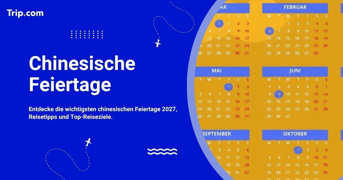 Chinesische Feiertage 2027: Kalender & Reiseführer