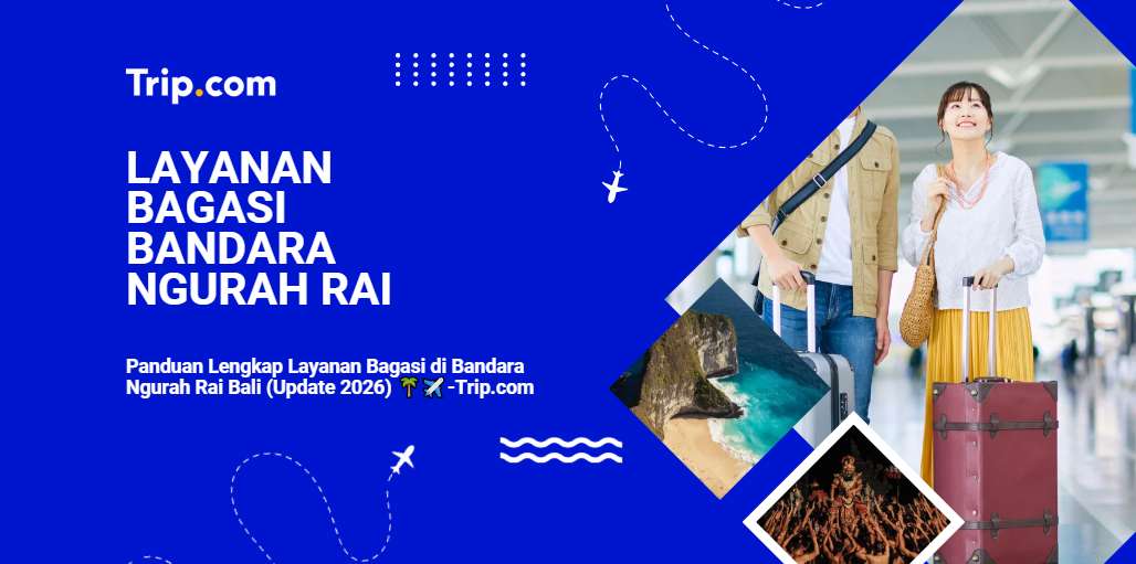 Layanan Bagasi di Bandara Ngurah Rai-Trip.com