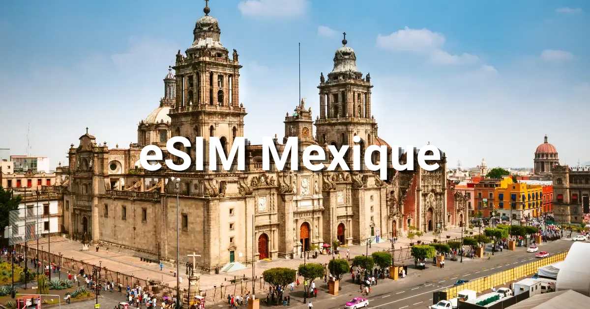 Forfaits eSIM Mexique : 1 Go/jour dès 0,83 €