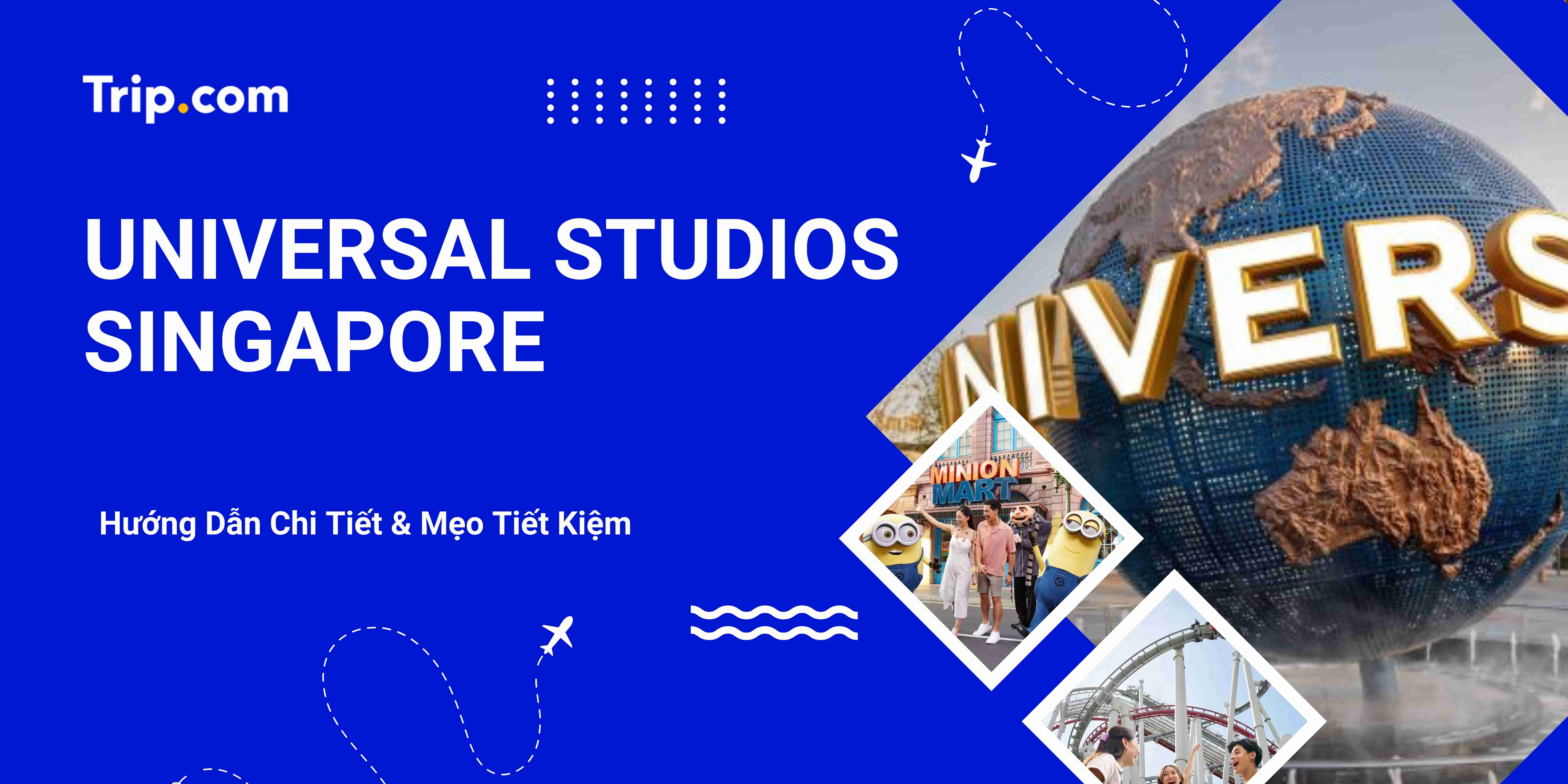 Universal Studios Singapore: Vé ưu đãi & Hướng Dẫn Chi Tiết | Trip.com