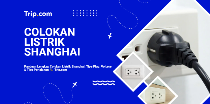 Panduan Lengkap Colokan Listrik Shanghai: Tipe Plug, Voltase & Tips Perjalanan