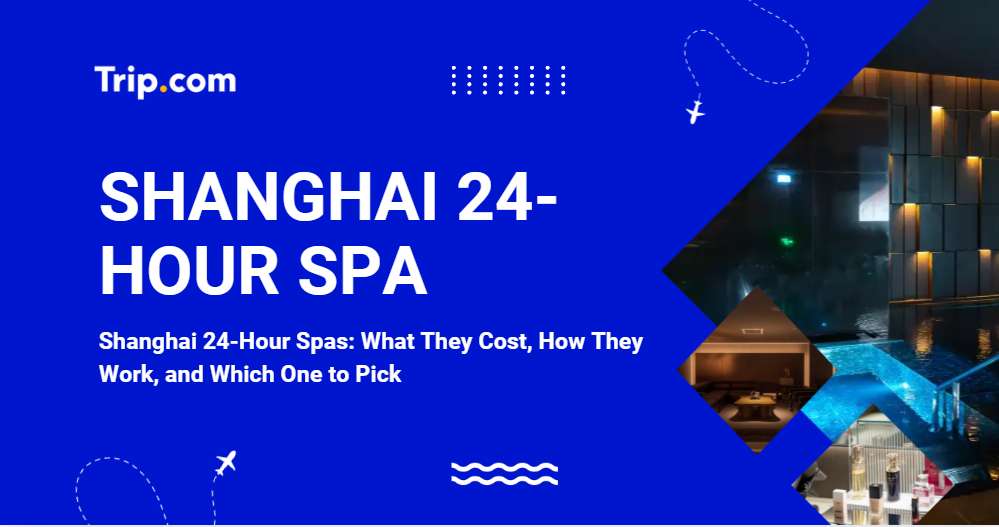 Shanghai 24-Hour Spas: Picks, Prices and Reviews | Trip.com