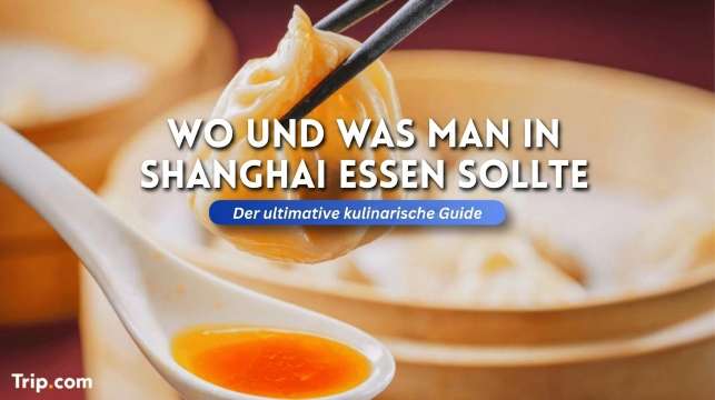 Essen in Shanghai: Beste Gerichte & kulinarische Viertel