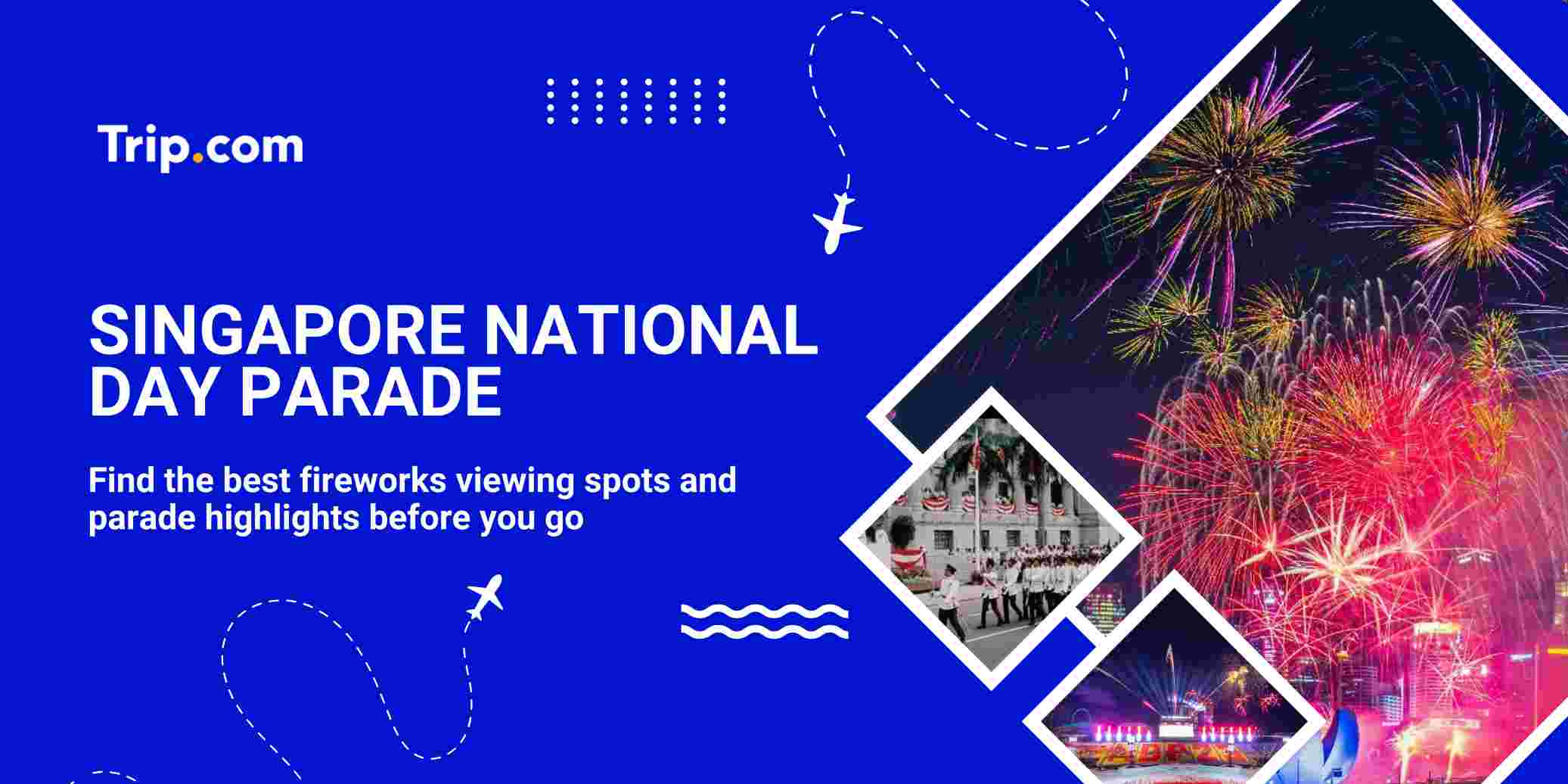 Singapore National Day Parade 2026: Venue, Fireworks & Highlights | Trip.com
