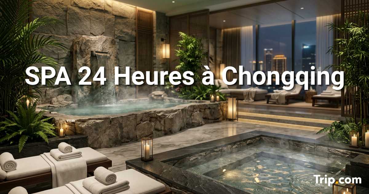 Spa ouvert 24h/24 à Chongqing