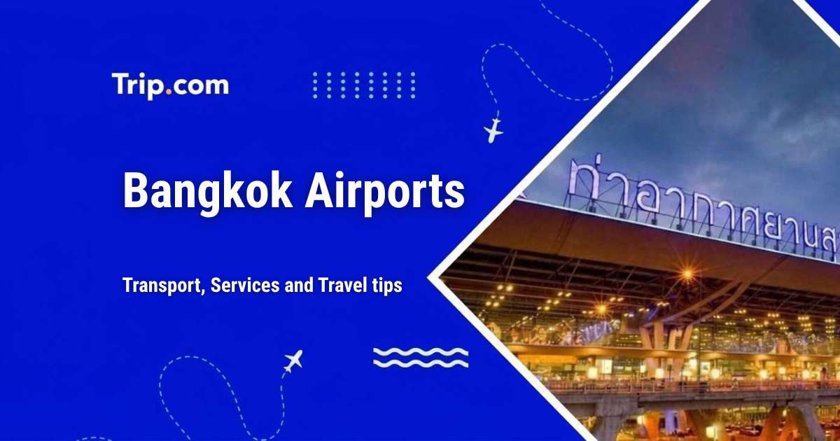 Bangkok Airports: Transport, Services and Travel tips