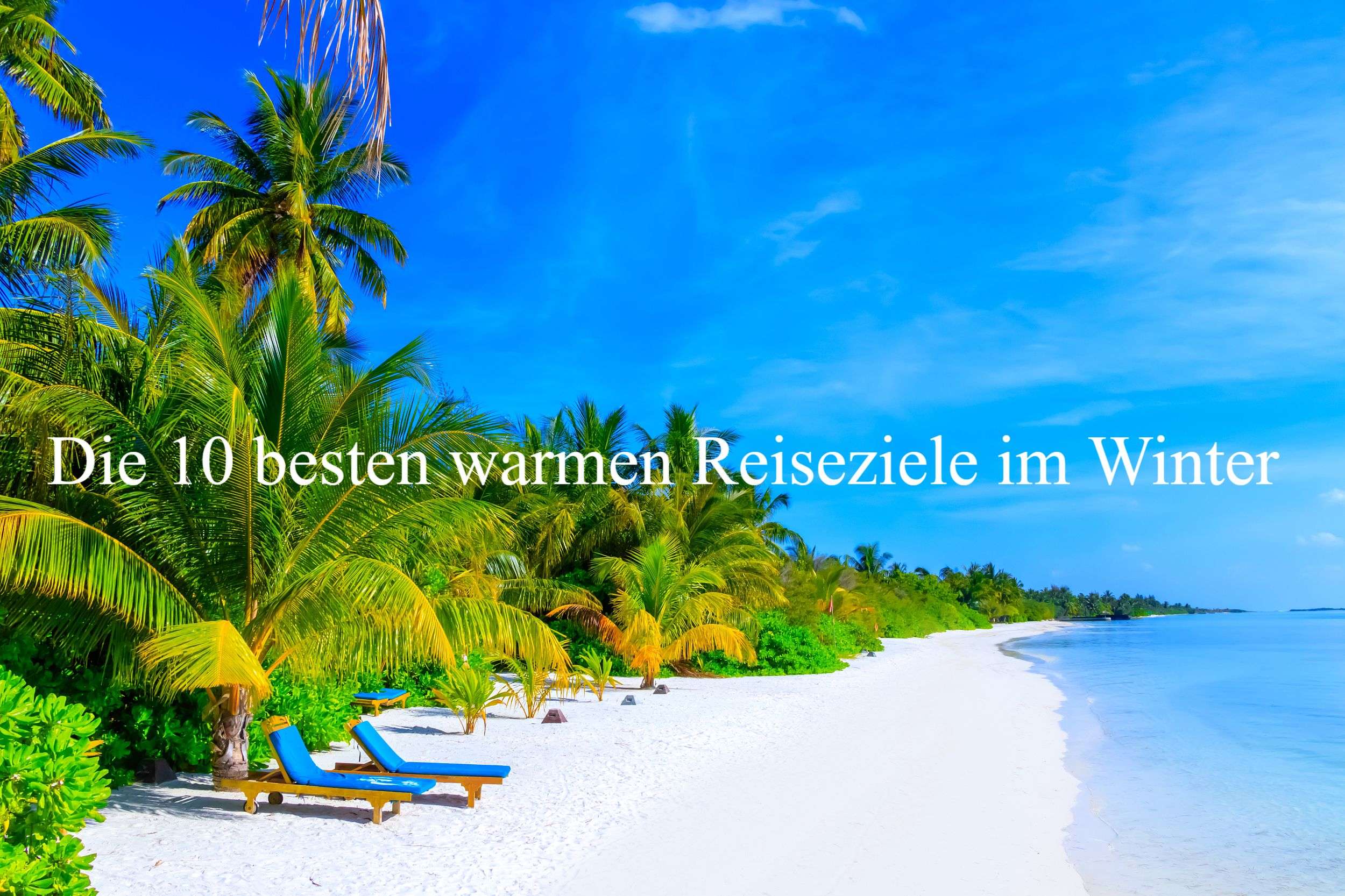 Die 10 besten warmen Reiseziele im Winter
