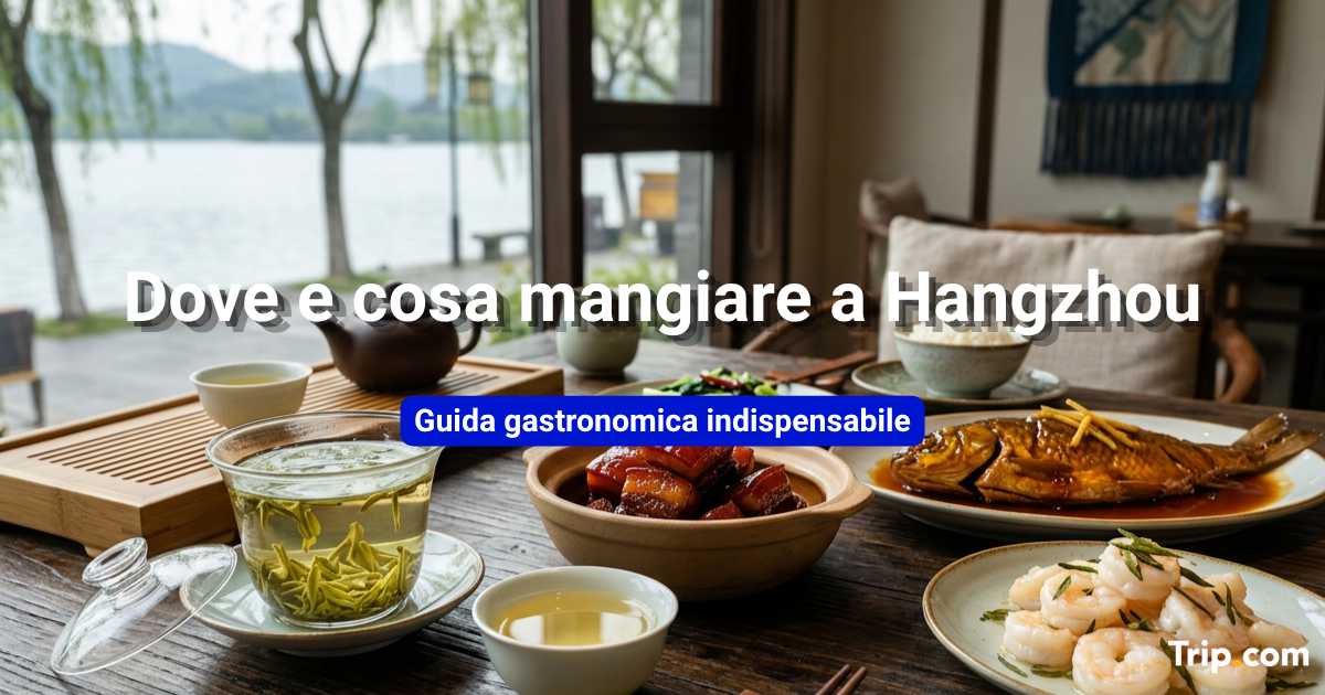 Dove e cosa mangiare a Hangzhou: cibo imperdibile
