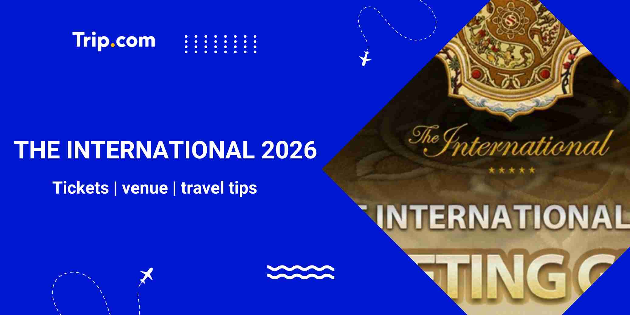 DOTA2 The International 2026 Shanghai: Tickets & Travel Guide | Trip.com