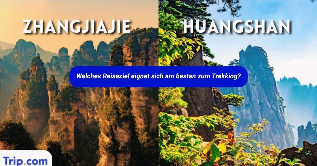 Zhangjiajie oder Huangshan: Welches lohnt sich mehr 2026?