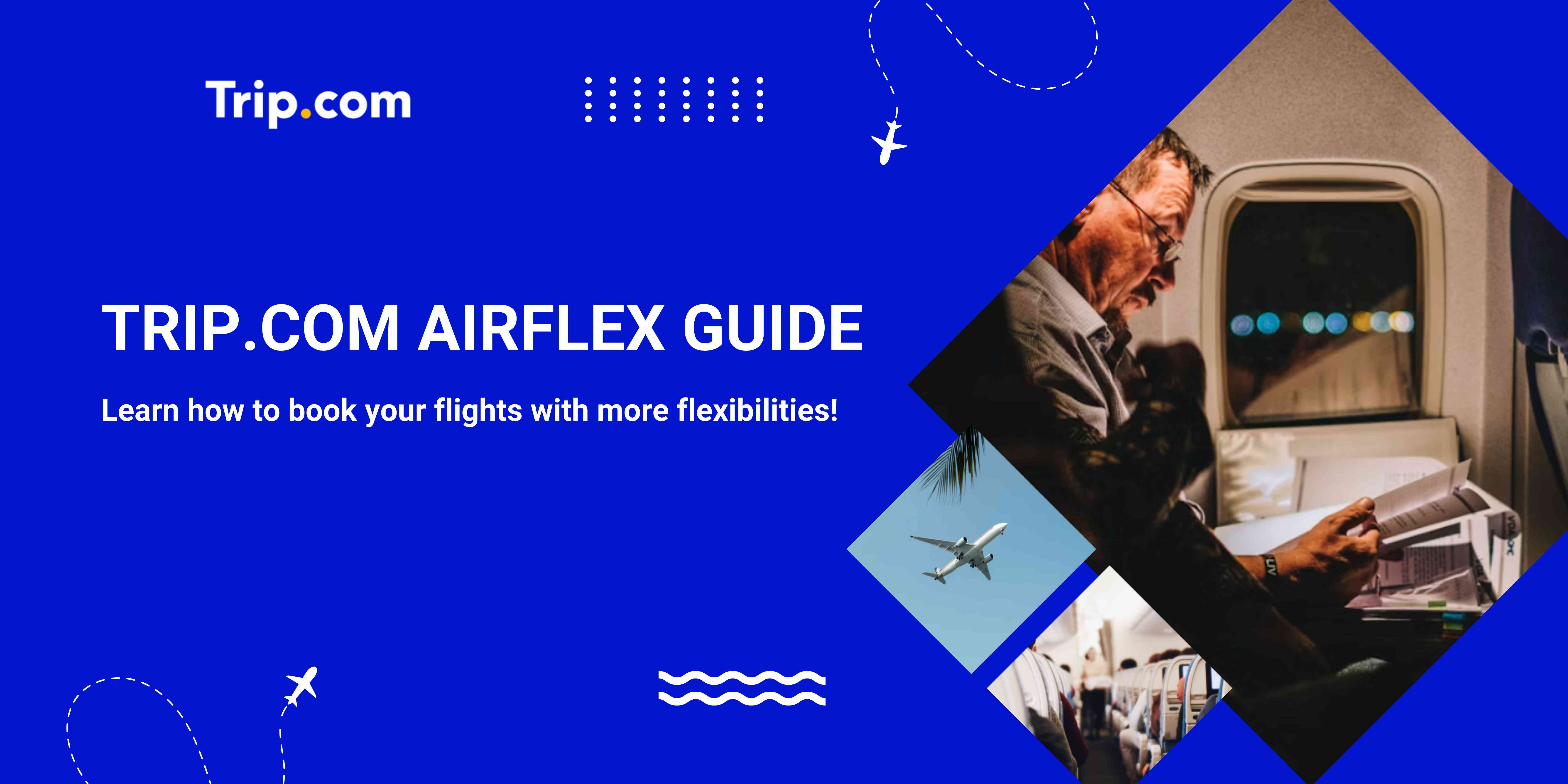 Trip.com AirFlex: Flexible Flights, How to Book & Who It’s For