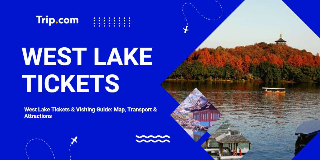 West Lake Hangzhou Guide: Tickets, Map & Things to Do | Trip.com