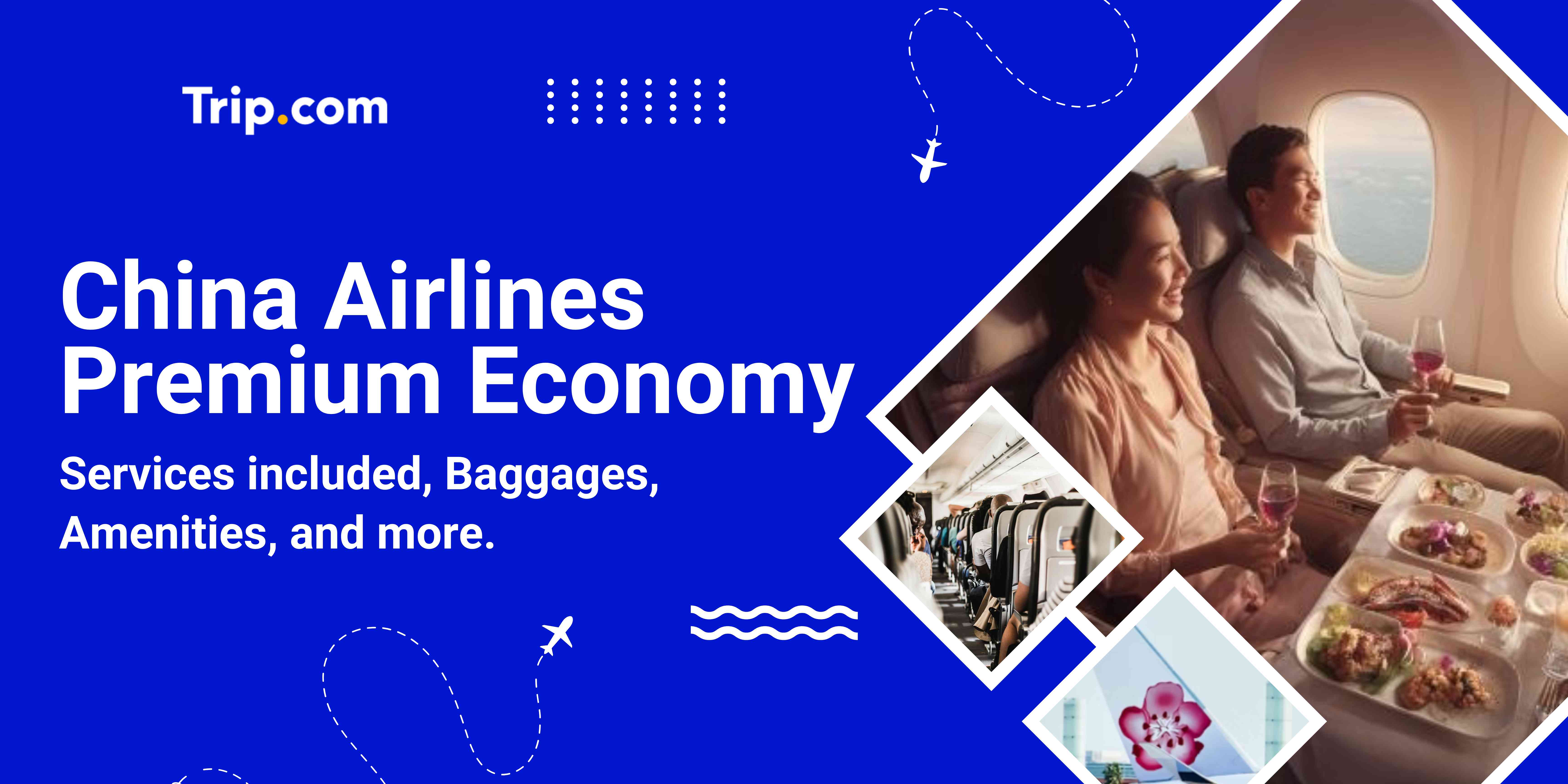 China Airlines Premium Economy Review (2025): Seats, Baggage, Food & Worth It? | Trip.com