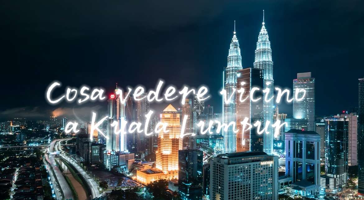 Cosa vedere vicino a Kuala Lumpur: escursioni imperdibili