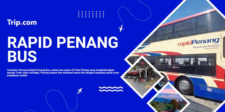 Rapid Penang Bus: Rute, Tarif, dan Panduan Transportasi di Pulau Pinang | Trip.com