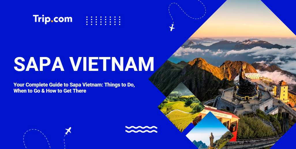 Sapa Vietnam Guide: Things to Do, Food & How to Get There | Trip.com