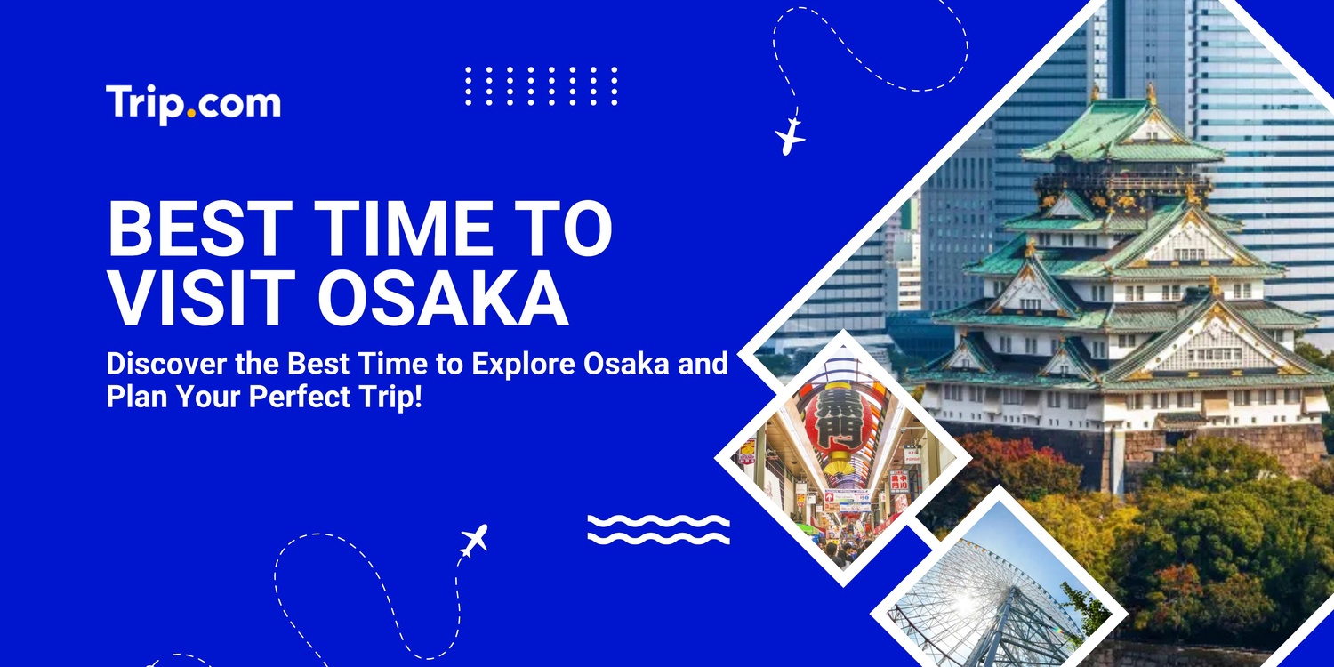 Best Time to Visit Osaka