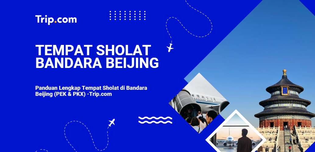 Panduan Tempat Sholat di Bandara Beijing (PEK & PKX) 2025 -Trip.com