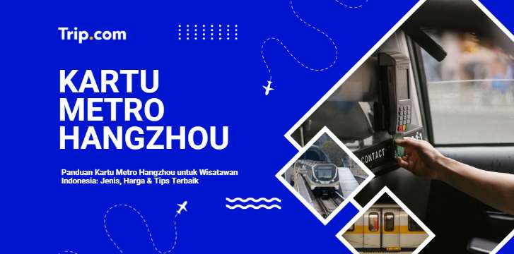 Kartu Metro Hangzhou 2026 : Panduan Lengkap Hangzhou Tong & Cara Menggunakannya| Trip.com