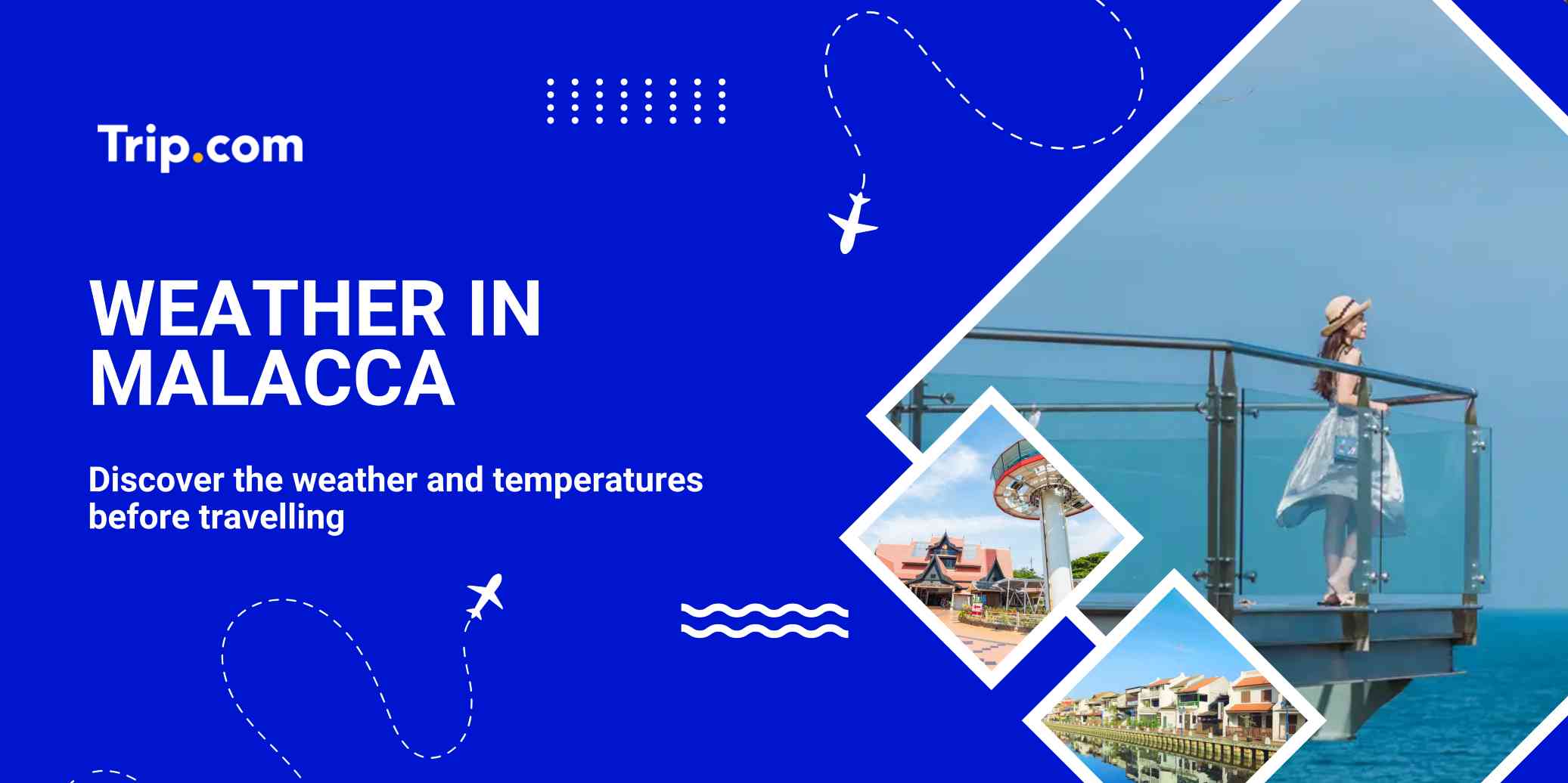 Weather in Malacca: A Comprehensive Guide for Travelers | Trip.com