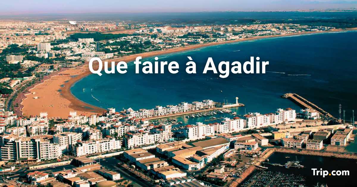 Que faire à Agadir ? Activités et sites incontournables
