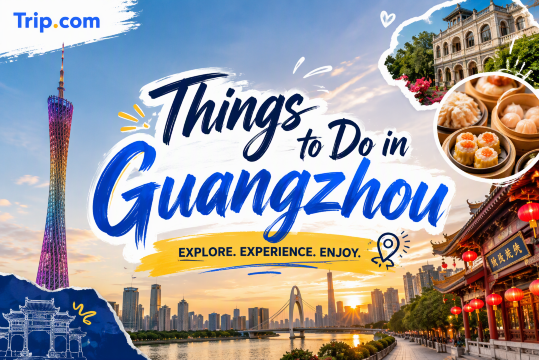 Things to Do in Guangzhou: Top Attractions & Activities