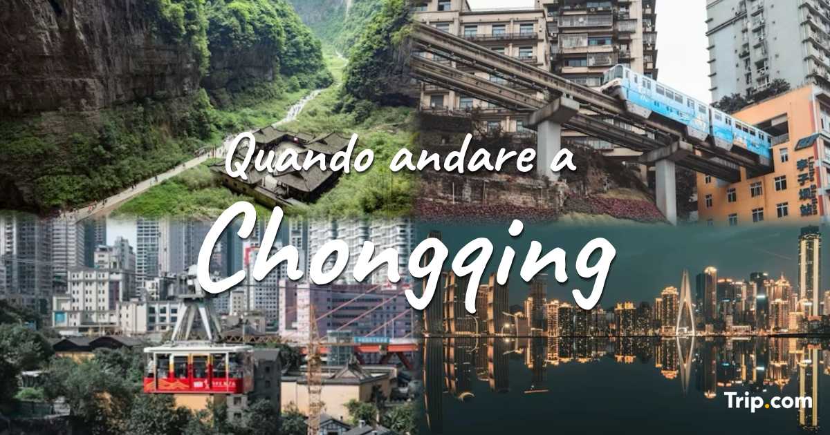Quando andare a Chongqing? Clima, affluenza e attività
