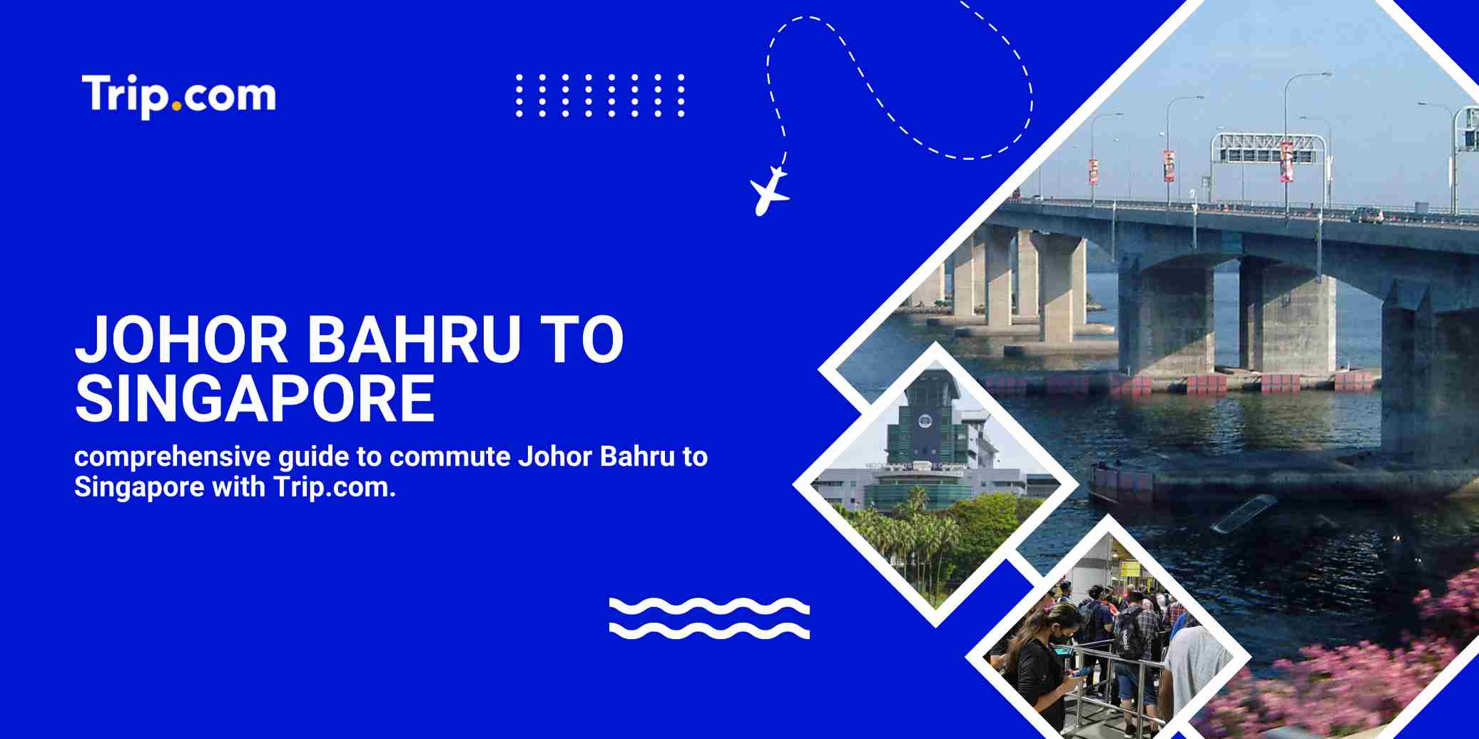 The Ultimate 2026 Commute Guide: Johor Bahru to Singapore | Trip.com