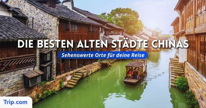Die 15 besten alten Städte Chinas