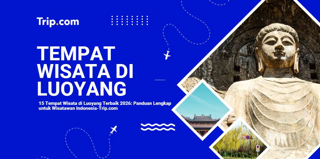 15 Tempat Wisata di Luoyang Terbaik 2025 | Panduan Lengkap Wisatawan Indonesia  2026 | Trip.com